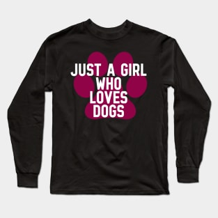 Just a girl who loves dogs Long Sleeve T-Shirt